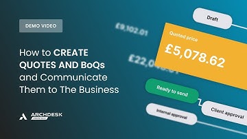 Archdesk Essentials - How to Create Quotes and BoQs and Communicate Them to The Business