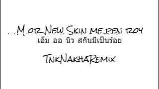 Download lagu เอ็มออนิวสกินมีเป็นร้อย MorNewSkinMePenRoy - TnkNakhaRemix #สายร่อน #remix #music #dj