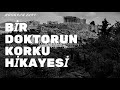 BİR DOKTORUN KORKU HİKAYESİ (KORKU HİKAYELERİ CİN HİKAYELERİ)