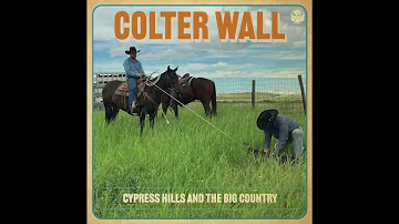 Cypress Hills and the Big Country | Colter Wall | Official Audio