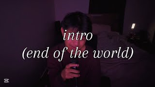 Intro (end of the world) (extended) - Ariana Grande(cover)