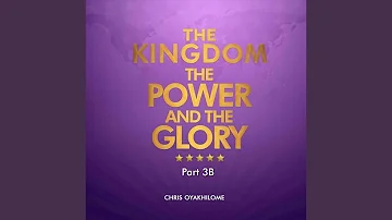 The Kingdom, the Power and the Glory, Pt. 3B (Live)
