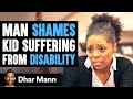 Never Treat Someone With Disabilities As Less Than Human | Dhar Mann