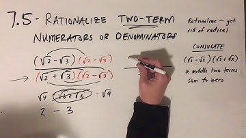7.5 - Rationalize Two-term Numerators or Denominators