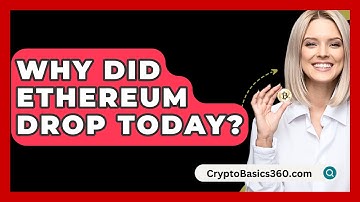 Why Did Ethereum Drop Today? - CryptoBasics360.com