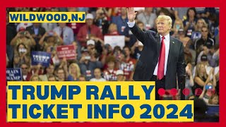 Donald Trump Wildwood Rally Ticket Information 2024