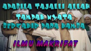 APABILA TAJALLI ALLAH TAALA TAMPAK NYATA BERZAHIR PADA HAMBA DALAM ILMU MAKRIFAT MENGENAL ALLAH