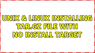 Unix & Linux Installing Tar.gz File With No Install Target