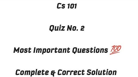 Cs 101 Quiz 2 / Most Important and Repeated Question of Cs 101 /  Cs101 Quiz 2 Solution 💯