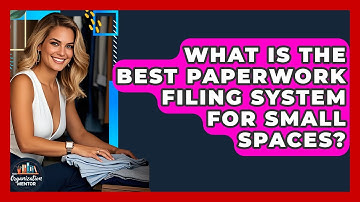 What Is The Best Paperwork Filing System For Small Spaces? - Your Organization Mentor