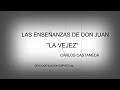 LA VEJEZ..las enseñanzas de don juan ...Carlos Castaneda-