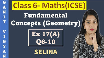 Fundamental Concepts | ICSE class 6 mathematics | Chapter 17 | Exercise 17 (A) | Q 6-10 | Selina
