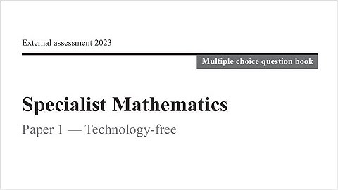 QCAA: 2023 Specialist Maths External exam paper 1 multiple choice question 3 explained