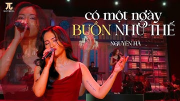 CÓ MỘT NGÀY BUỒN NHƯ THẾ (Live) | Nguyên Hà | "Những Ngày Cuối Năm" Concert