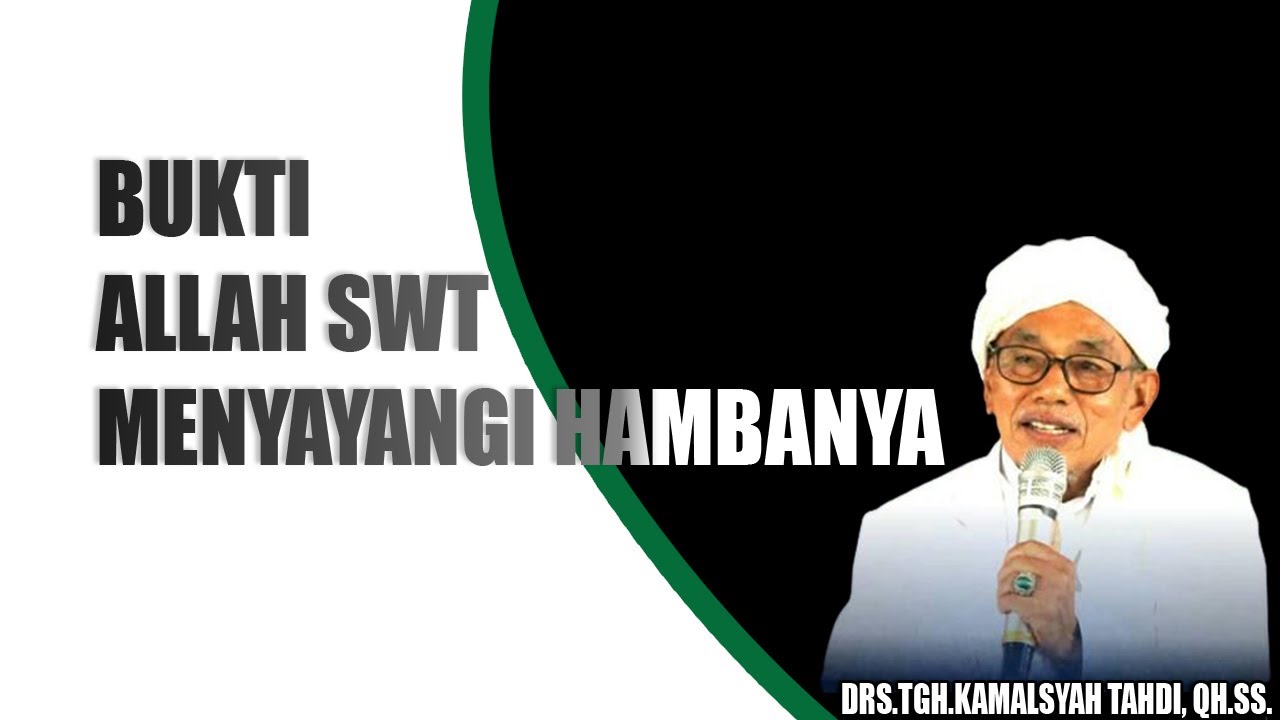 Allah SWT Menyayangi Kita Sebagai Hambanya|DRS.TGH.KAMALSYAH TAHDI, QH.SS.