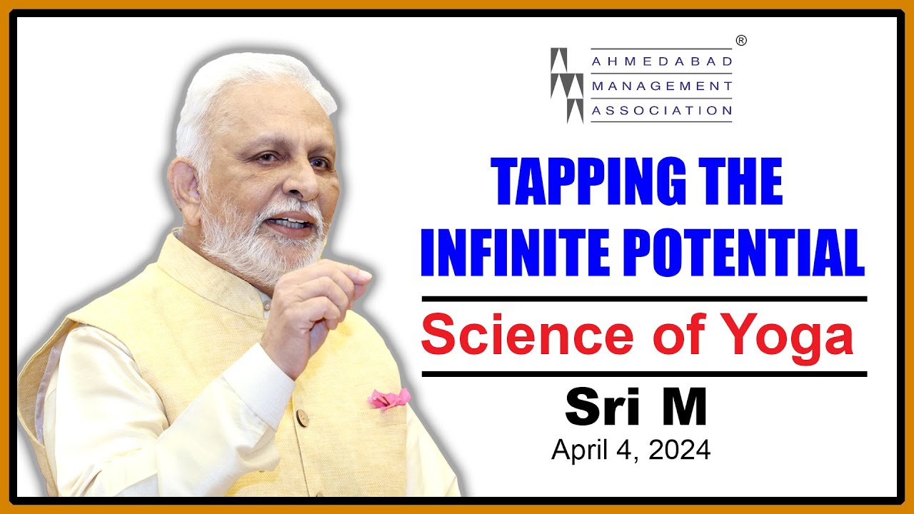 TAPPING THE INFINITE POTENTIAL SCIENCE OF YOGA  by  Sri M  at AMA on April 4 2024