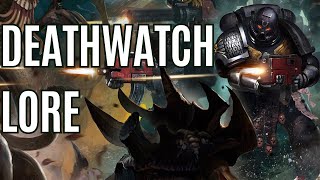 THE DEATHWATCH EXPLAINED | Space Marine lore | Warhammer 40k lore