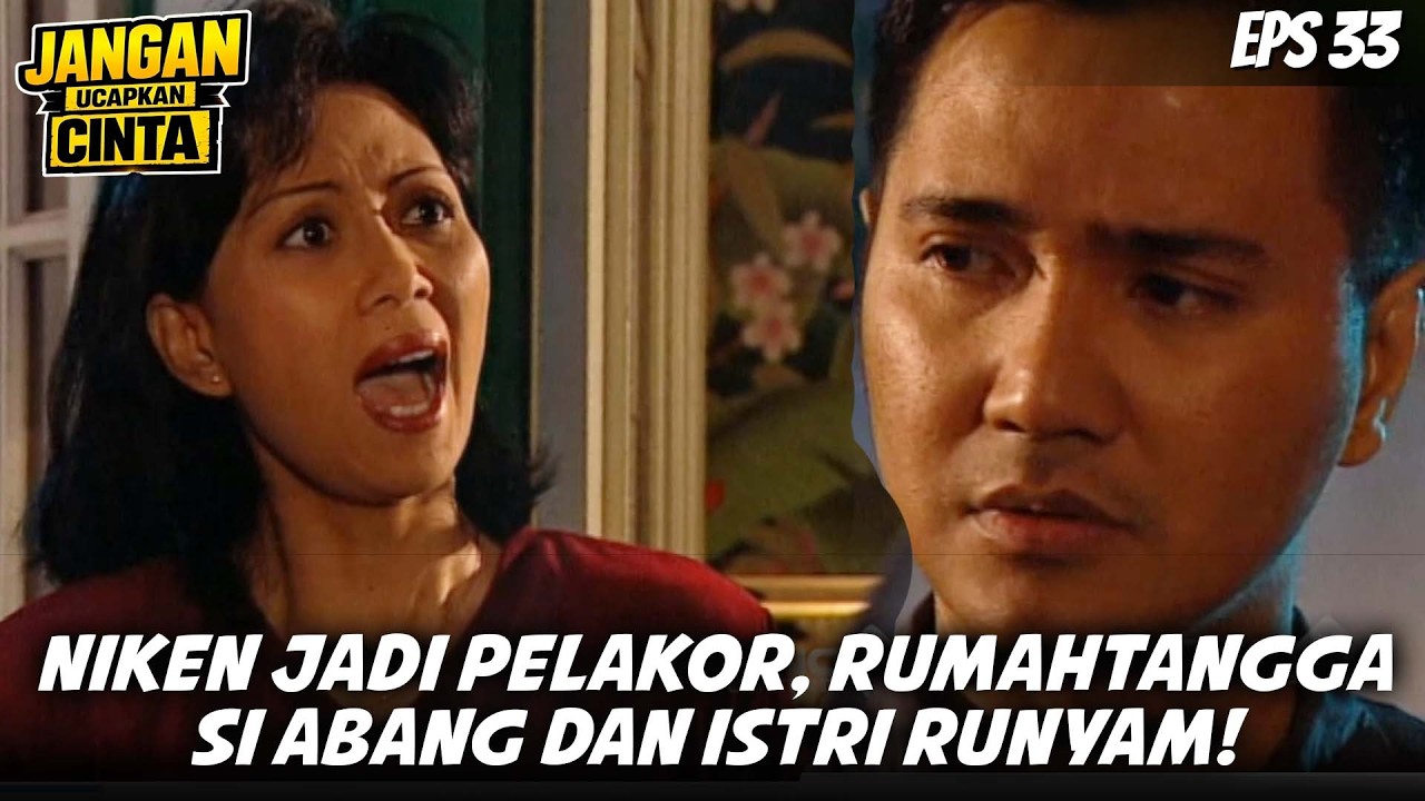 JANGAN UCAPKAN CINTA (2003) EPS.33 | NIKEN TERUNGKAP JADI PELAKOR, RUMAHTANGGA ABANG BERANTAKAN!