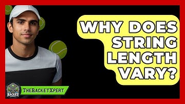 Why Does String Length Vary? - The Racket Xpert