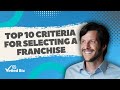 Top 10 Criteria For Selecting A Franchise 