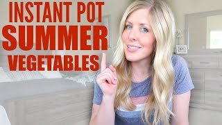 DELICIOUS Instant Pot Vegetables for Summer - Perfect for Beginners
