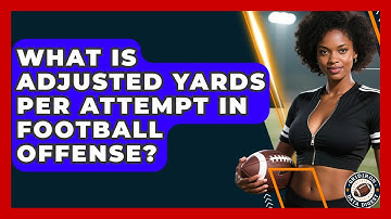 What Is Adjusted Yards Per Attempt In Football Offense? - Gridiron Data Digest