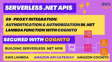 09 - Proxy Integration | Authentication & Authorization in .NET Lambda Function With Amazon Cognito