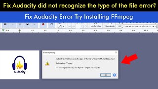 Fix Audacity Error Try Installing FFmpeg | Fix Audacity did not recognize the type of the file screenshot 4