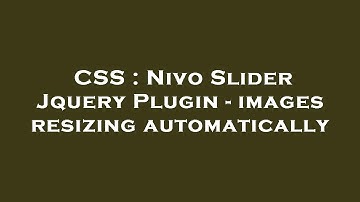 CSS : Nivo Slider Jquery Plugin - images resizing automatically