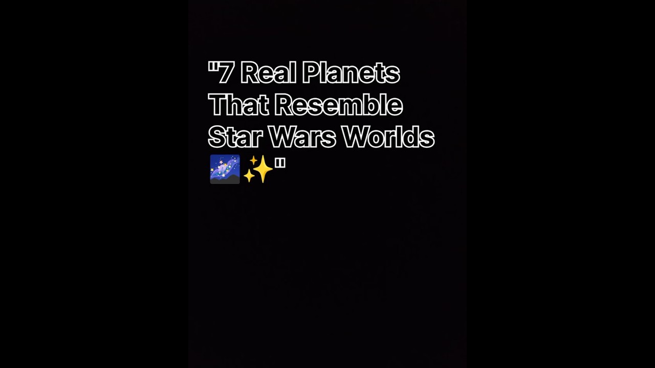 "7 Real Planets That Resemble Star Wars Worlds 🌌✨"