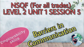 Employability skills || NSQF(For all trades) LEVEL 2 UNIT 1 SESSION 5 || Barriers in Communication