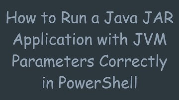 How to Run a Java JAR Application with JVM Parameters Correctly in PowerShell