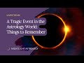 A Tragic Event in the Astrology World: Things to Remember