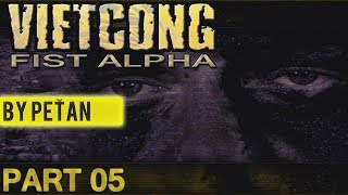 VIETCONG: Fist Alpha - Operace Pěst Alfa (by PeŤan) |PART 05|