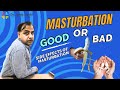 Is masturbation good or bad stop excessive masturbation masturbation mythsmen  women hindi