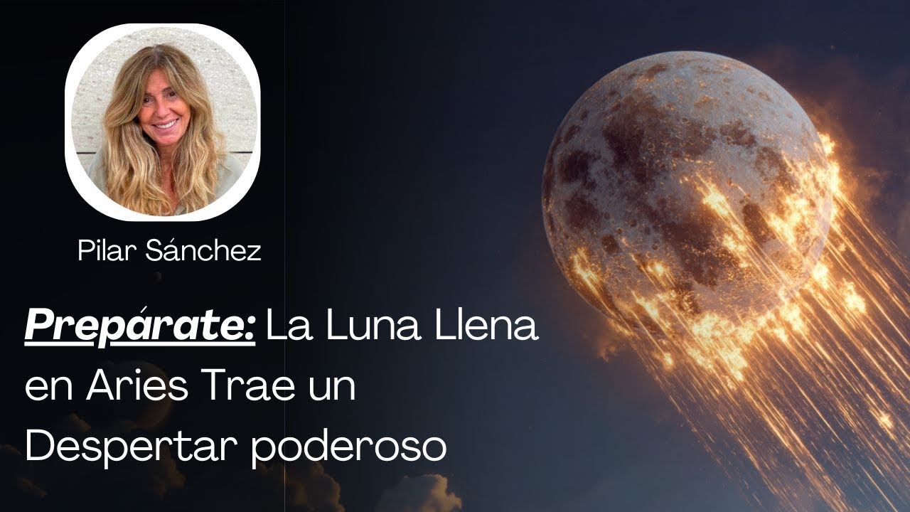 “Luna Llena en Aries 7 OCTUBRE 2025: Prepárate para un despertar ...