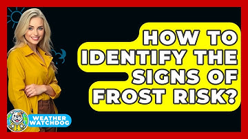 How To Identify The Signs Of Frost Risk? - Weather Watchdog