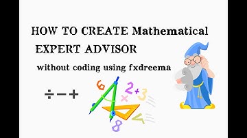 Create Mathematical equation Forex expert advisor fir mt4/mt5 without coding using Fxdreema!