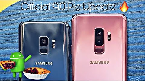 Samsung Galaxy S9 & S9 Plus official 9.0 Pie Update