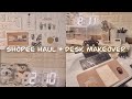 shopee haul + desk makeover | philippines