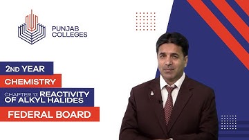 PGC Lectures-Inter Part 2-Federal Board-Chemistry-Chapter 17-Reactions of Alkyl Halides