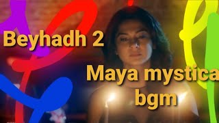 Beyhadh 2  Maya mystical BGM - E1