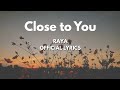 Close To You Raya Official Video Lyrics Close To You Raya Official Video Lyrics