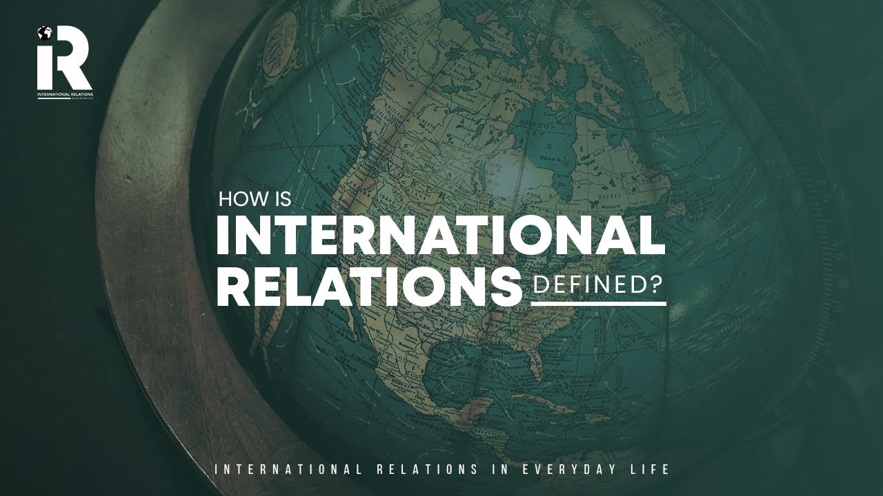 How is International Relations defined