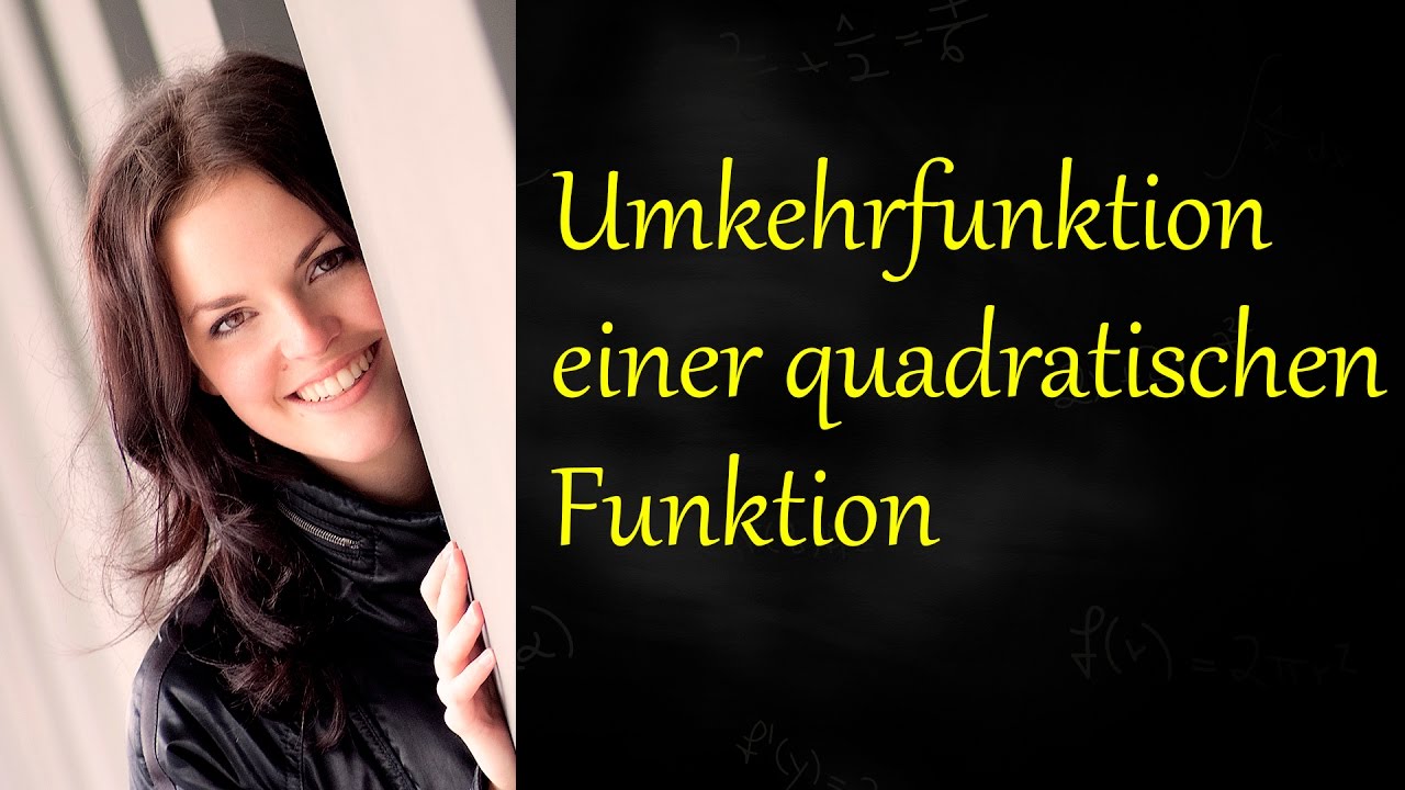 Umkehrfunktion einer quadratischen Funktion