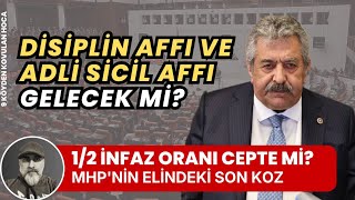 DİSİPLİN AFFI VE ADLİ SİCİL AFFI GELECEK Mİ? MHP'NİN SON KOZU 1/2 EŞİT İNFAZ ORANI #af #genelaf 