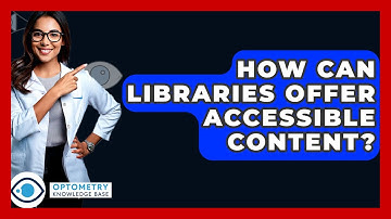How Can Libraries Offer Accessible Content? - Optometry Knowledge Base