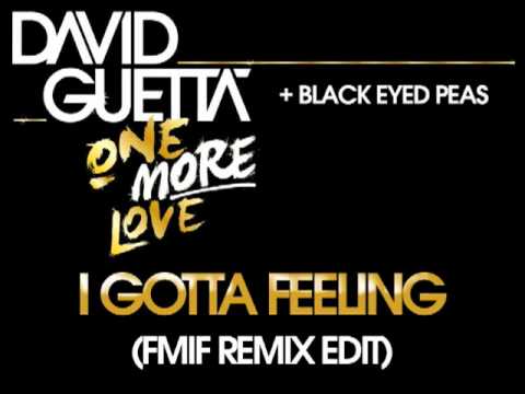 Black Eyed Pleas   I Gotta Feeling FMIF Remix Edit produced by David Guetta