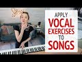 Apply Vocal Exercises to Song Work