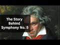 The Story Behind the Symphony No. 5 by Beethoven